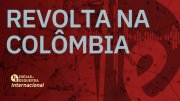 [PODCAST] Internacional - Revolta na Colômbia