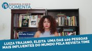 &#127897;️ ESQUERDA DIÁRIO COMENTA I Luiza Trajano, eleita uma das 100 pessoas mais influentes do mundo - YouTube