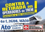 Operadores e operadoras do Metrô fazem ato na estação Vila Prudente contra sua retirada dos trens