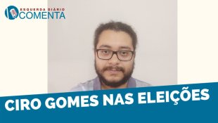 &#127897;️ ESQUERDA DIARIO COMENTA | Ciro Gomes nas eleições - YouTube