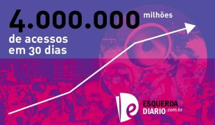 Esquerda Diário chega a 4 milhões de acessos na batalha contra Bolsonaro, o golpismo e as reformas