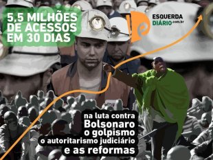 5,5 milhões de acessos: Esquerda Diário batalha por uma força militante socialista contra Bolsonaro e os ajustes